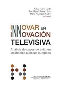 Las propuestas más exitosas de innovación en la TV de Europa, protagonistas del libro ‘Innovar en innovación televisiva’ de la Cátedra RTVE-USC